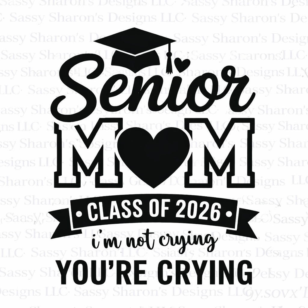 Senior MOM Class of '26 I'm Not Crying You're Crying Transfer ONLY
